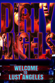 Dirty Angels: Welcome to Lust Angeles Watch free porn movies